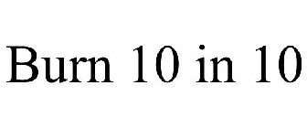 BURN 10 IN 10