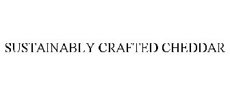SUSTAINABLY CRAFTED CHEDDAR