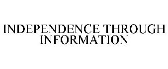 INDEPENDENCE THROUGH INFORMATION