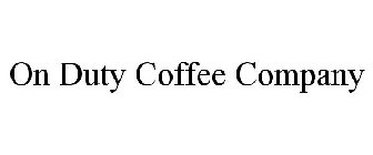 ON DUTY COFFEE COMPANY