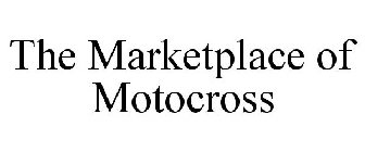 THE MARKETPLACE OF MOTOCROSS