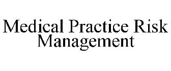 MEDICAL PRACTICE RISK MANAGEMENT