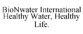 BIONWATER INTERNATIONAL HEALTHY WATER, HEALTHY LIFE.