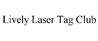 LIVELY LASER TAG CLUB