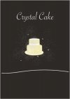 CRYSTAL CAKE