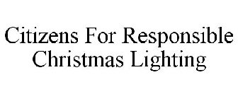 CITIZENS FOR RESPONSIBLE CHRISTMAS LIGHTING