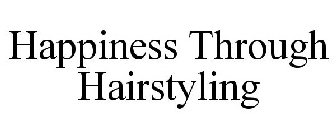 HAPPINESS THROUGH HAIRSTYLING