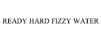 READY HARD FIZZY WATER