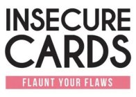 INSECURE CARDS FLAUNT YOUR FLAWS