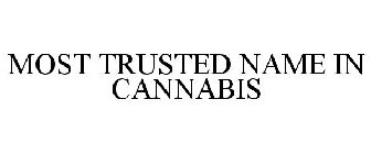MOST TRUSTED NAME IN CANNABIS