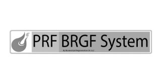PRF BRGF SYSTEM BY BIOMEDICAL REGENERATIVE GF, LLC