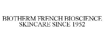 BIOTHERM FRENCH BIOSCIENCE SKINCARE SINCE 1952