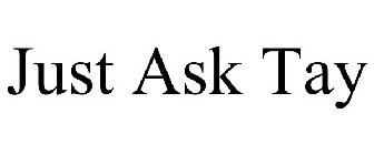 JUST ASK TAY