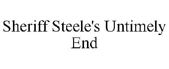 SHERIFF STEELE'S UNTIMELY END