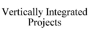 VERTICALLY INTEGRATED PROJECTS