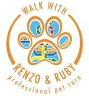 WALK WITH RENZO & RUBY PROFESSIONAL PETCARE