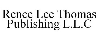 RENEE LEE THOMAS PUBLISHING L.L.C