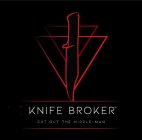 KNIFE BROKER CUT OUT THE MIDDLE MAN
