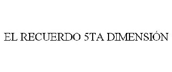 EL RECUERDO 5TA DIMENSIÓN