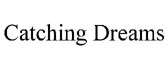 CATCHING DREAMS