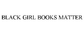 BLACK GIRL BOOKS MATTER
