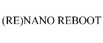 (RE)NANO REBOOT