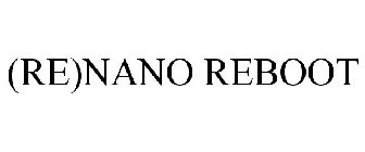 (RE)NANO REBOOT