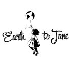 EARTH TO JANE
