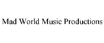 MAD WORLD MUSIC PRODUCTIONS