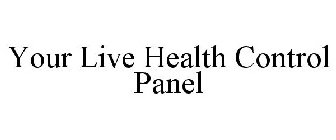 YOUR LIVE HEALTH CONTROL PANEL
