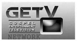 GETV GOSPEL ENTERTAINMENT TELEVISION NETWORK
