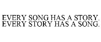 EVERY SONG HAS A STORY. EVERY STORY HAS A SONG.