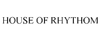 HOUSE OF RHYTHOM