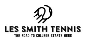 LES SMITH TENNIS THE ROAD TO COLLEGE STARTS HERE