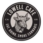 LOWELL CAFE CA US EAT, DRINK, SMOKE CANNABIS