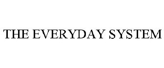 THE EVERYDAY SYSTEM