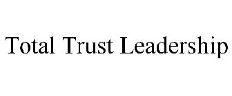 TOTAL TRUST LEADERSHIP