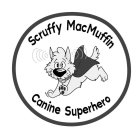SCRUFFY MACMUFFIN CANINE SUPERHERO