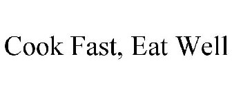 COOK FAST, EAT WELL