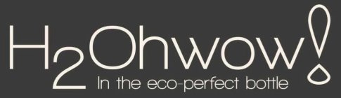 H2OHWOW! IN THE ECO-PERFECT BOTTLE