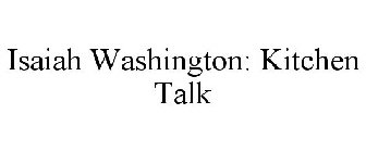 ISAIAH WASHINGTON: KITCHEN TALK