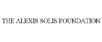 THE ALEXIS SOLIS FOUNDATION