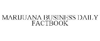 MARIJUANA BUSINESS DAILY FACTBOOK