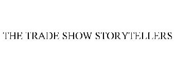 THE TRADE SHOW STORYTELLERS