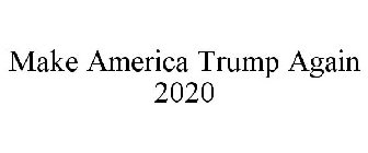 MAKE AMERICA TRUMP AGAIN 2020