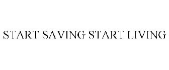 START SAVING. START LIVING.
