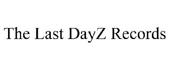 THE LAST DAYZ RECORDS