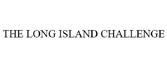 THE LONG ISLAND CHALLENGE