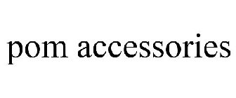 POM ACCESSORIES