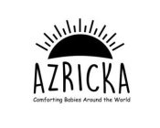 AZRICKA COMFORTING BABIES AROUND THE WORLD